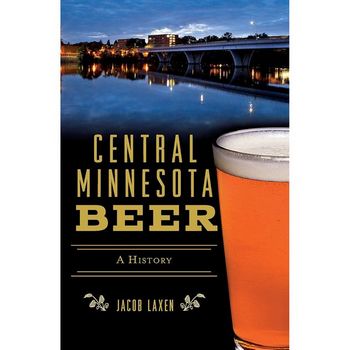Central Minnesota Beer: A History