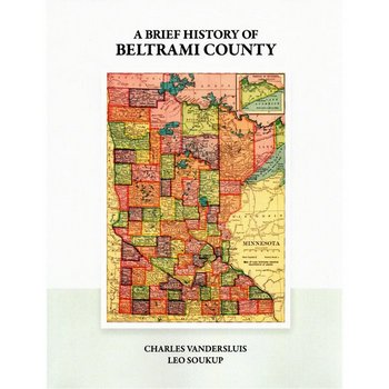 A Brief History Of Beltrami County