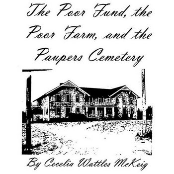 The Poor Fund, the Poor Farm, and the Paupers Cemetery