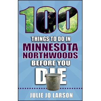 100 Things to do in Minnesota Northwoods